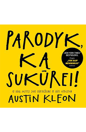 Parodyk, ką sukūrei! by Austin Kleon