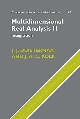 Multidimensional Real Analysis II: Integration by J. A. C. Kolk, J. J. Duistermaat