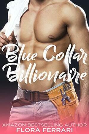 Blue Collar Billionaire by Flora Ferrari