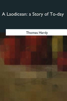 A Laodicean: a Story of To-day by Thomas Hardy