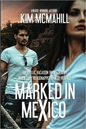Marked in Mexico by Kim McMahill