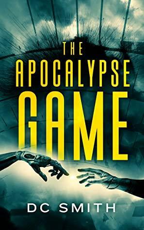 The Apocalypse Game by D.C. Smith, D.C. Smith