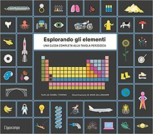 Esplorando gli elementi. Una guida completa alla tavola periodica by Isabel Thomas