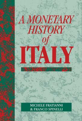 A Monetary History of Italy by Michele Fratianni