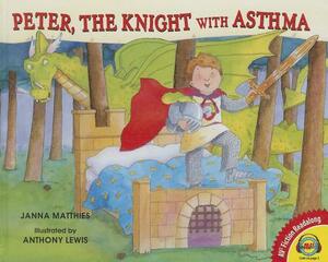 Peter, the Knight with Asthma by Janna Matthies