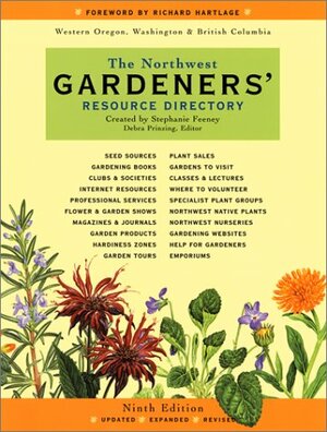 The Northwest Gardeners' Resource Directory: Western Oregon, Washington and British Columbia by Richard Hartlage, Stephanie Feeny, Stephanie Feeny