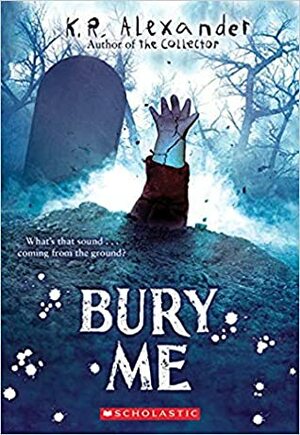 Bury Me by K.R. Alexander