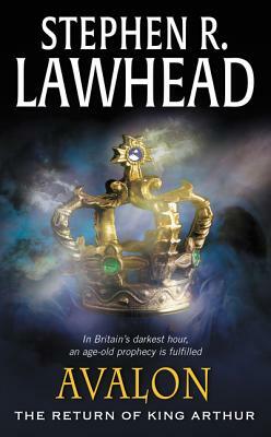 Avalon: The Return of King Arthur by Stephen R. Lawhead