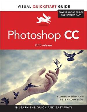 Photoshop CC: Visual QuickStart Guide (2015 Release) by Peter Lourekas, Elaine Weinmann