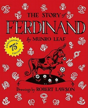 The Story of Ferdinand: 75th Anniversary Edition by Munro Leaf