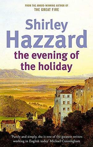 The Evening of the Holiday by Shirley Hazzard