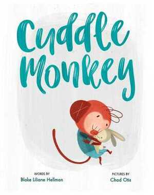 Cuddle Monkey by Chad Otis, Blake Liliane Hellman