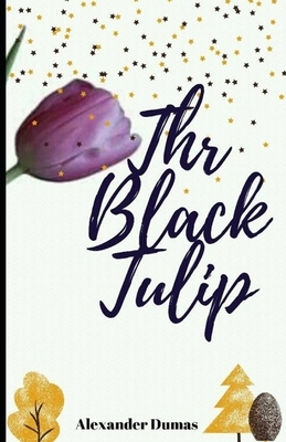 The Black Tulip illustrated by Alexandre Dumas