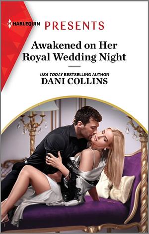 Awakened on Her Royal Wedding Night by Dani Collins