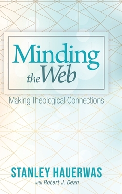 Minding the Web by Stanley Hauerwas