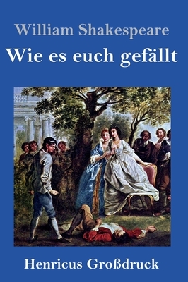 Wie es euch gefällt (Großdruck) by William Shakespeare