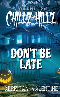 Chillz Hillz #2: Don't Be Late by Kerrigan Valentine