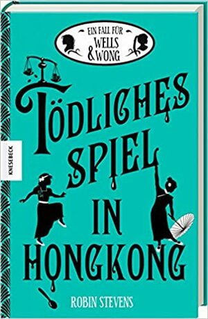 Tödliches Spiel in Hongkong by Robin Stevens