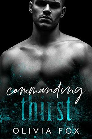 Commanding Thirst (Rough Redemption #2) by Olivia Fox