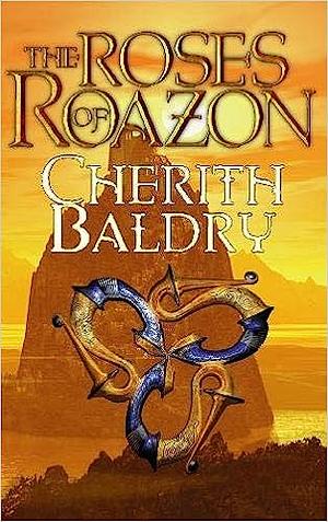 The Roses of Roazon by Cherith Baldry