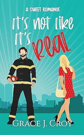 It's Not Like It's Real: A Sweet Marriage of Convenience Romance by Grace J. Croy, Grace J. Croy