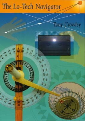 The Lo-Tech Navigator by Tony Crowley