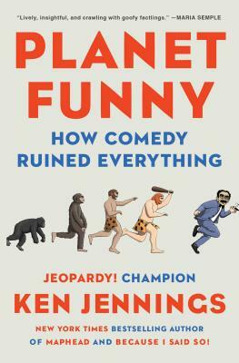 Planet Funny: How Comedy Ruined Everything by Ken Jennings