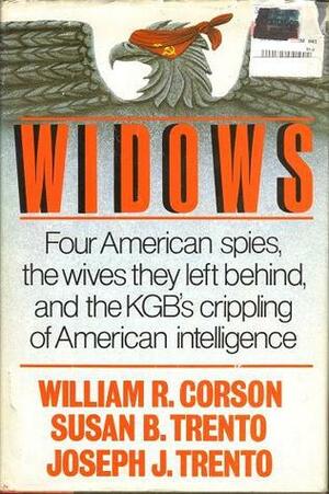 Widows: Four American Spies, the Wives They Left Behind, and the KGB's Crippling of American Intelligence by Joseph J. Trento, Susan B. Trento, William R. Corson