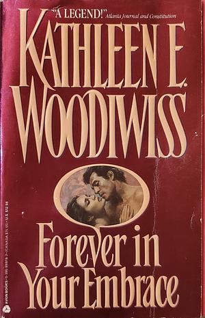 Forever in Your Embrace by Kathleen E. Woodiwiss