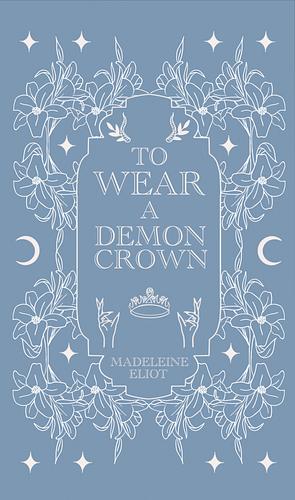 To Wear a Demon Crown by Madeleine Eliot