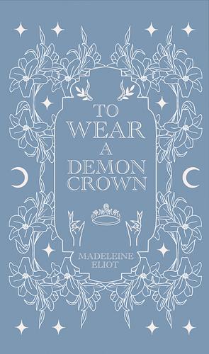 To Wear a Demon Crown by Madeleine Eliot