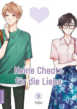 Keine Cheats für die Liebe, Band 08 by Fujita