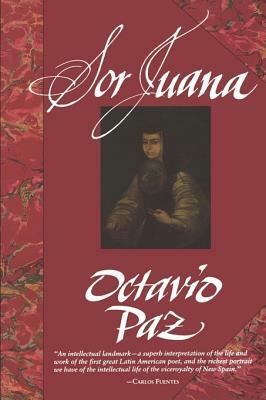 Sor Juana: Or, the Traps of Faith by Octavio Paz