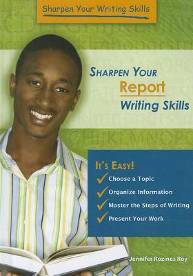 Sharpen Your Report Writing Skills by Jennifer Rozines Roy