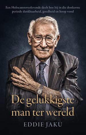 De gelukkigste man ter wereld by Eddie Jaku