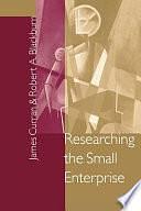 Researching the Small Enterprise by Phil Johnson, Robert A. Blackburn, Joanne Duberley, James Curran