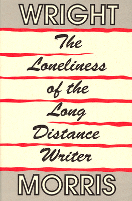 The Loneliness of the Long Distance Writer by Wright Morris