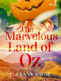 The Marvelous Land of Oz by L. Frank Baum