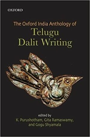 The Oxford India Anthology of Telugu Dalit Writing by Gita Ramaswamy, Gogu Shyamala, Purushotham
