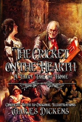 The Cricket on the Hearth: Complete With 20 Original Illustrations by Charles Dickens