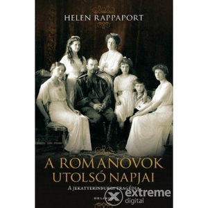 A Romanovok utolsó napjai - A jekatyerinburgi tragédia by Helen Rappaport