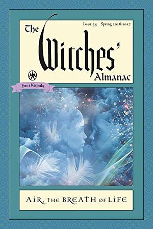 The Witches' Almanac, Issue 35, Spring 2016-2017: Air: The Breath of Life by Andrew Theitic