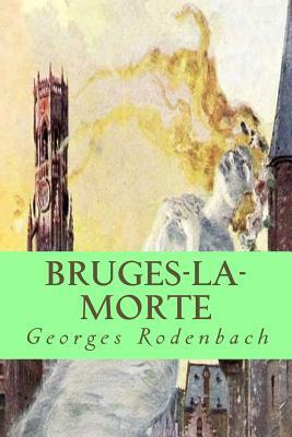 Bruges-la-morte by Georges Rodenbach