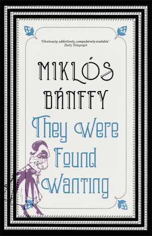 They Were Found Wanting by Miklós Bánffy