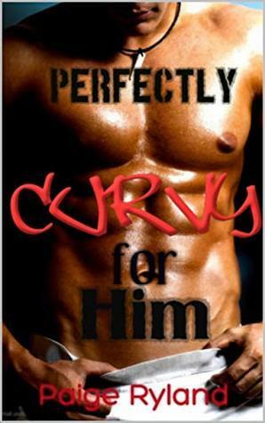 Perfectly Curvy for Him: An Older Alpha Biker & Younger BBW Romance by Paige Ryland, Abbie Grace