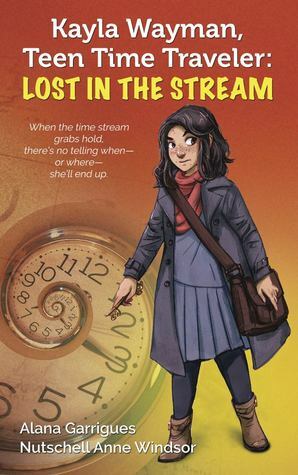 Kayla Wayman, Teen Time Traveler: Lost in the Stream by Angie Flores, Bryan Caldwell, Amy Danner Terranova, Cassie McBride, Audrey A. Criss, Michelle Falardeau Marchand, Nutschell Anne Windsor, Tiffani Barth, Mollie Silver, Judy Rubin, Donna Marie Robb, Bernadette Windsor, V.V. Cadieux, Scott Cunningham, Peleise Smith, Lucy Ravitch, Abi Estrin Cunningham, Alana Garrigues, Inna Chon, Glenn Jason Hanna, Cacy Duncan, Caitlin Hernandez, J.J. Gow