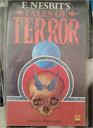 E. Nesbit's Tales of Terror by Hugh Lamb, E. Nesbit