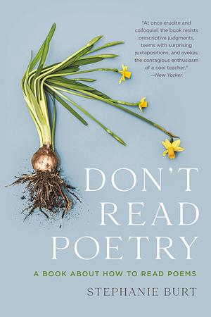 Don't Read Poetry by Stephanie Burt