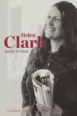 Helen Clark: Inside Stories by Dan Salmon, Claudia Pond Eyley