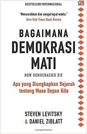 Bagaimana Demokrasi Mati by Steven Levitsky, Daniel Ziblatt